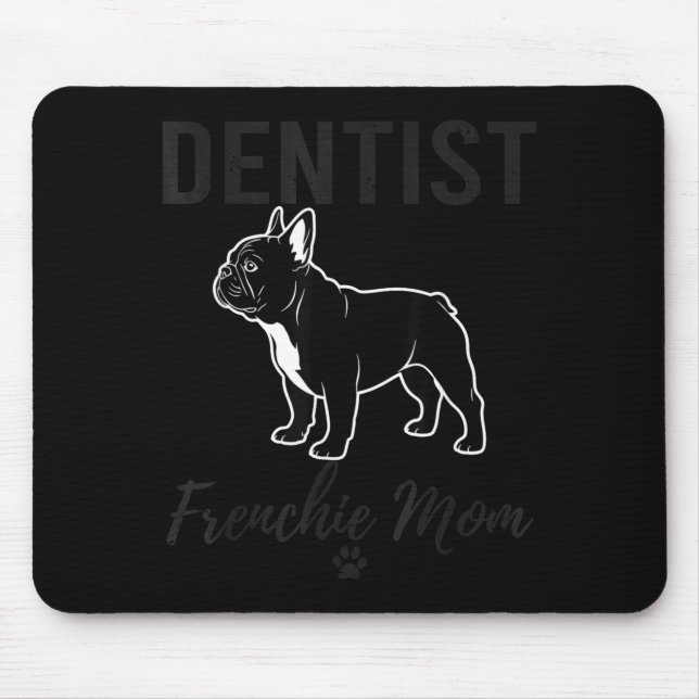 Women Dentist Frenchie Mom Shirt Funny Dog Lover D Mouse Pad (Front)