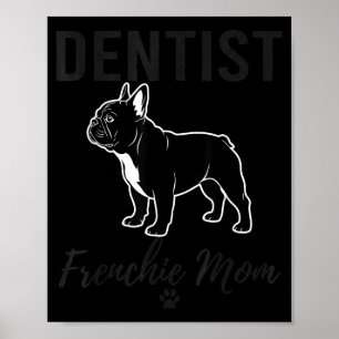 Women Dentist Frenchie Mom Shirt Funny Dog Lover D Poster