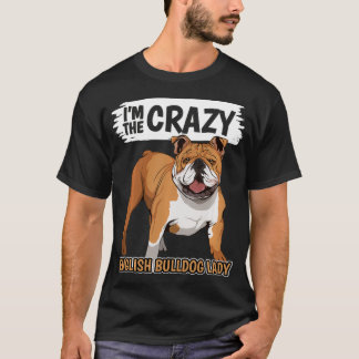 Women Dog I'm The Crazy English Bulldog Lady Engli T-Shirt
