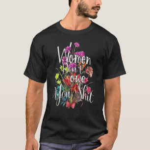Women Don't Owe You Feminist Women's Rights Femini T-Shirt