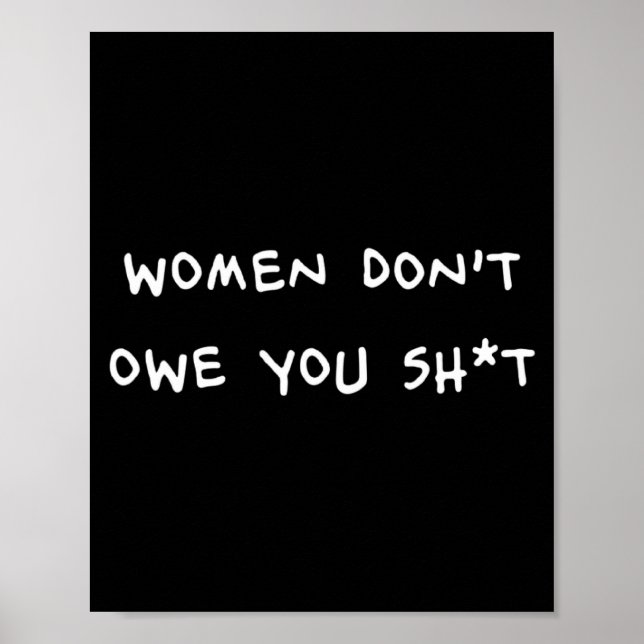 Women Dont Owe You Sht _1  Poster (Front)