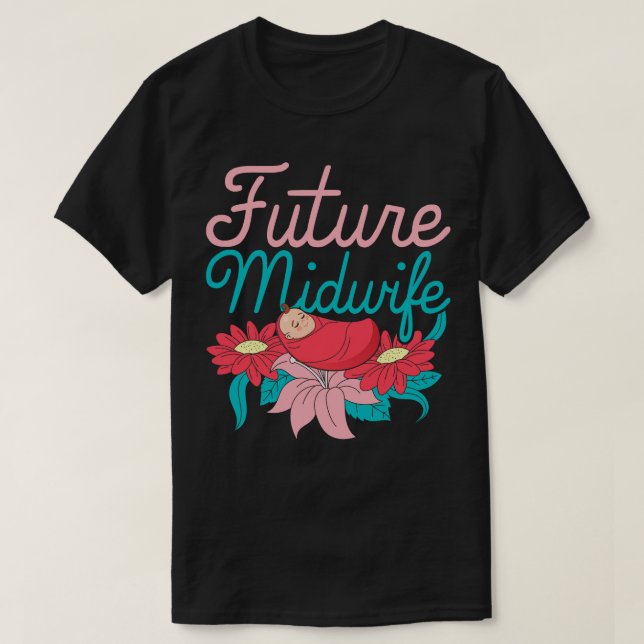 Women Doula Midwifery Birthing Support Future Midw T-Shirt (Design Front)