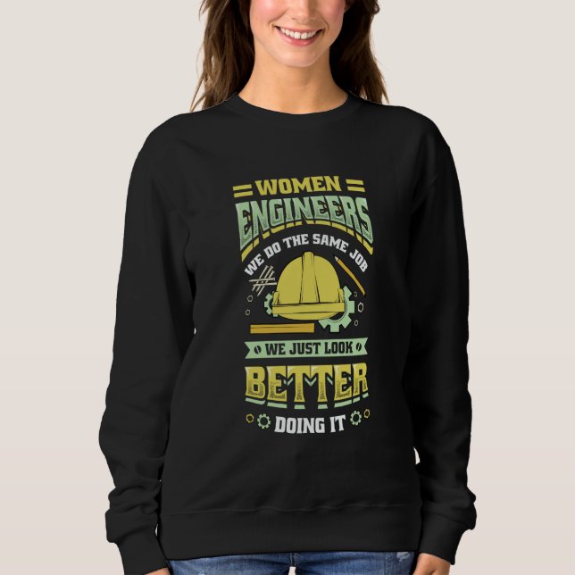 Women Engineers Look Better Girls Engineering Sweatshirt (Front)