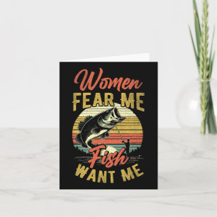 Women Fear Me Fish Want Me Funny Fishing For Fishe Card