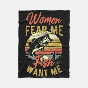 Women Fear Me Fish Want Me Funny Fishing For Fishe Fleece Blanket