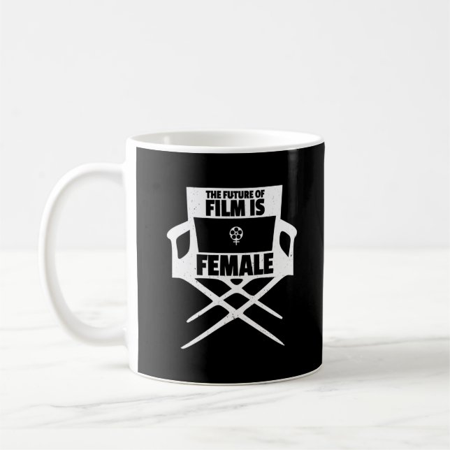 Women Filmmakers The Future Of Film Is Female Coffee Mug (Left)