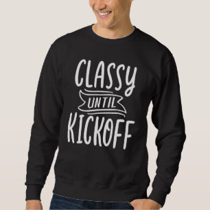 Women Football Football Game Day Classy Until Kick Sweatshirt