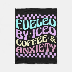 Women Fuelled By Iced Coffee And Anxiety Funny Cof Fleece Blanket