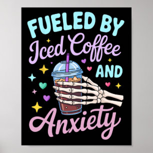 Women Fuelled By Iced Coffee And Anxiety Skull Cof Poster
