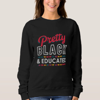 Women Gift Pretty Black And Educated Black African Sweatshirt