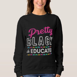 Women Gift Pretty Black And Educated Black African Sweatshirt