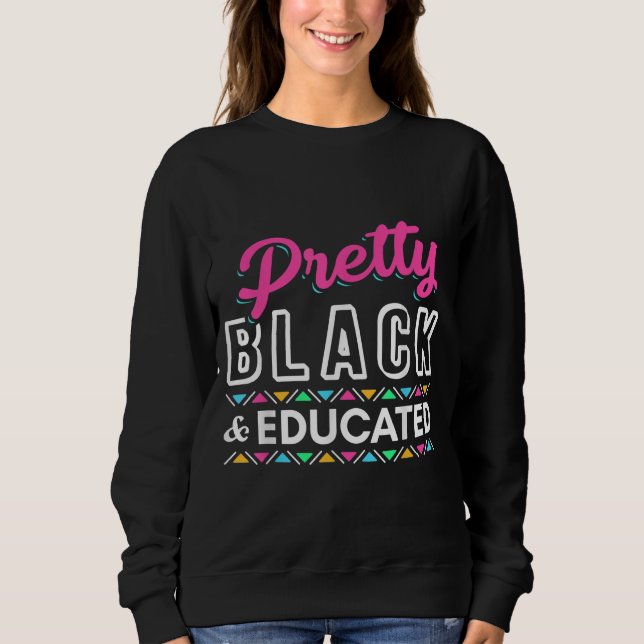 Women Gift Pretty Black And Educated Black African Sweatshirt (Front)