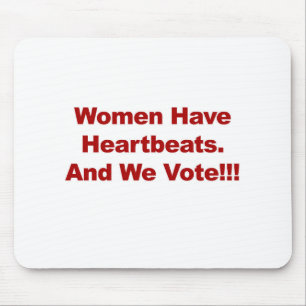 Women Have Heartbeats and We Vote!!! Mouse Pad