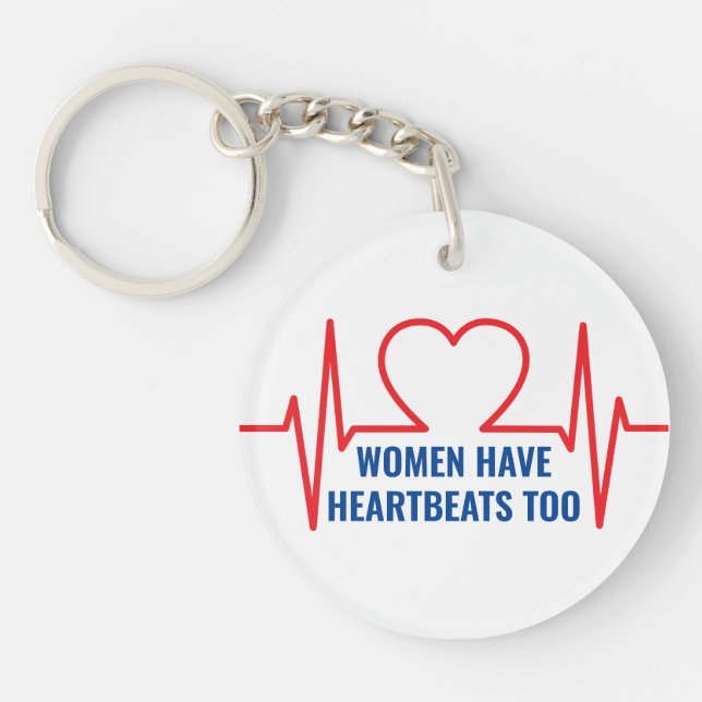 Women Have Heartbeats Too  Key Ring (Front)