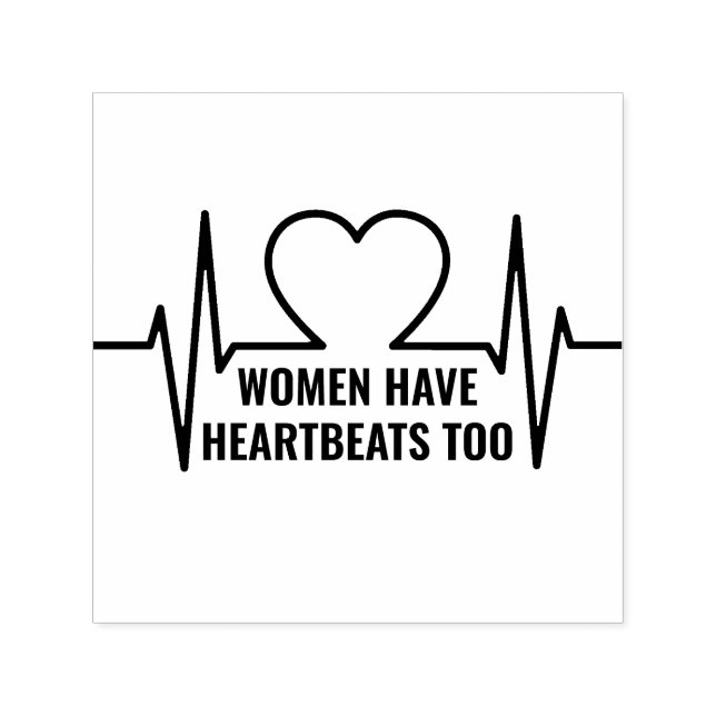 Women Have Heartbeats Too Self-inking Stamp (Design)