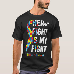 Women Her Fight Is My Fight Autism Awareness Autis T-Shirt