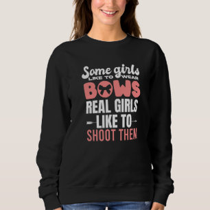 Women Hunter Archery Some Girls Wear Bows Bowhunti Sweatshirt