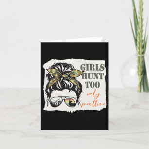 Women Hunting Girls Hunt Too Only Prettier Messy B Card