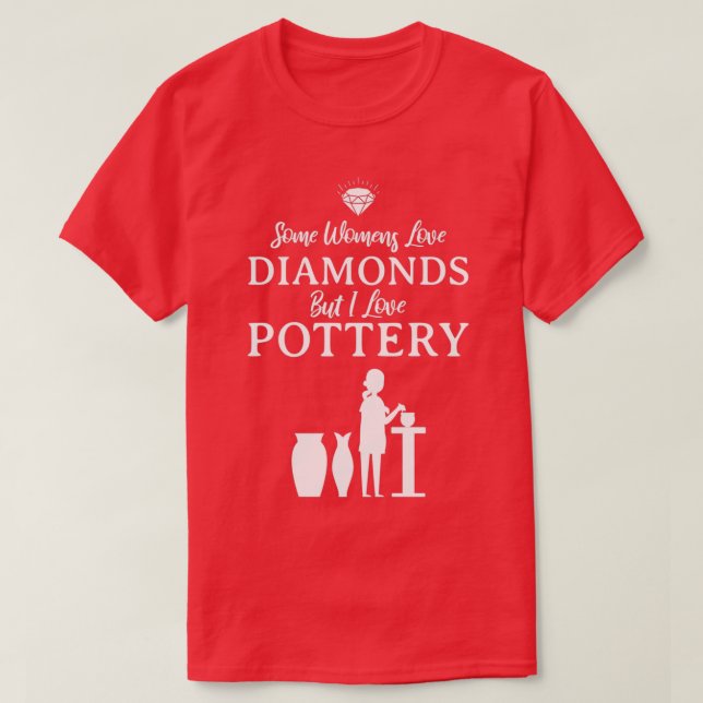 Women I Love Pottery Funny Design For Gift T-Shirt (Design Front)