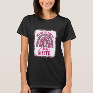 Women I Wear Pink For My Sister Rainbow Breast T-Shirt