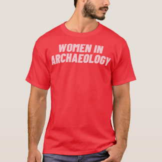 Women in Archaeology T-Shirt