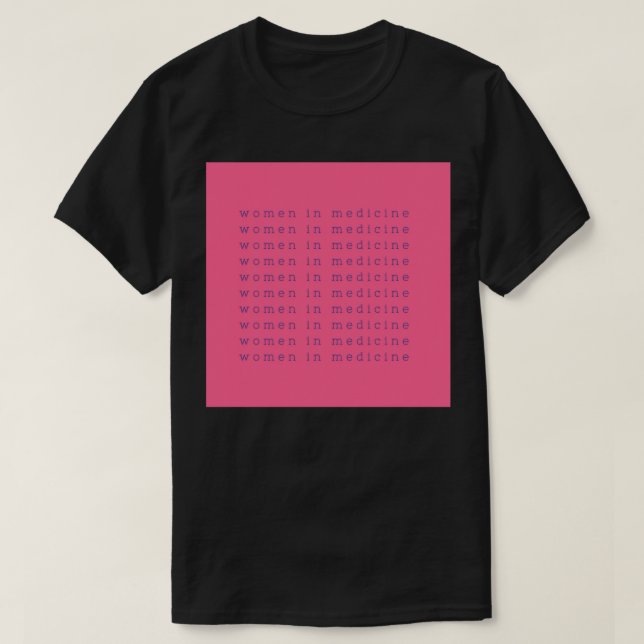Women in Medicine Pink DO MD Nurse EMT Anyone in H T-Shirt (Design Front)