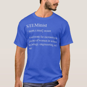 Women In Science - Steminist Definition T-Shirt