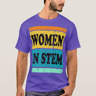 Women In Science Women In STEM Girl Women Female P T-Shirt