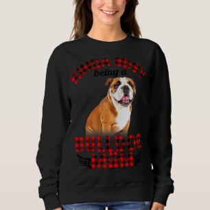 Women Kinda Busy Being A Bulldog Mum  Bulldog Pet  Sweatshirt
