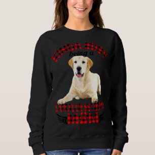 Women Kinda Busy Being A Labrador Retriever Mum Do Sweatshirt