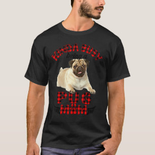 Women Kinda Busy Being A Pug Mum Pug Pet Owner T-Shirt