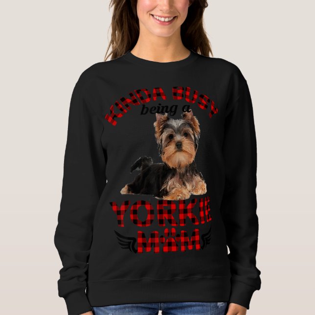 Women Kinda Busy Being A Yorkie Mum  Yorkie Owner Sweatshirt (Front)
