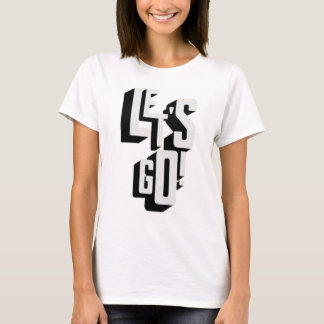 women lets go  T-Shirt