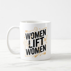 WOMEN LIFT WOMEN COFFEE MUG