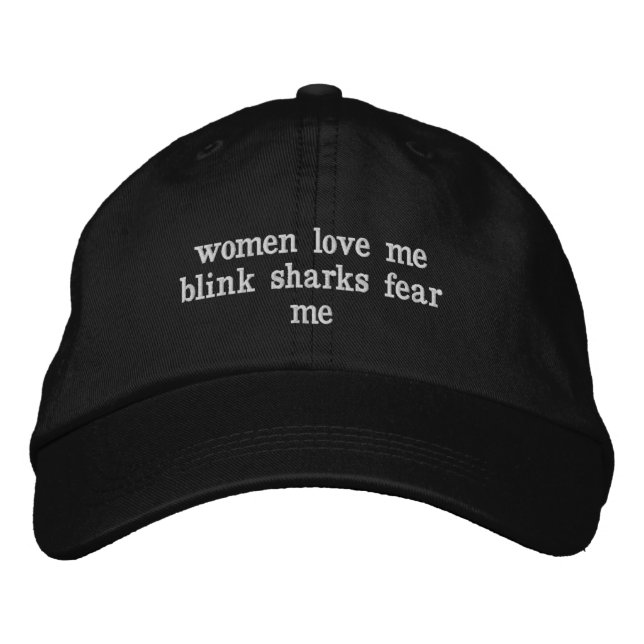 women love me blink sharks fear me embroidered bas embroidered hat (Front)
