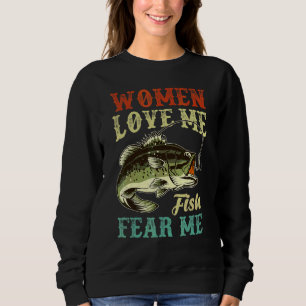 Women Love Me Fish Fear Me Fishing Sweatshirt