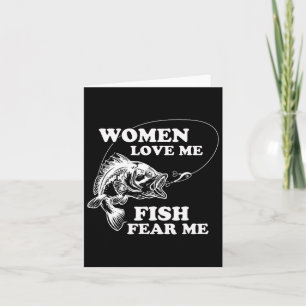 Women Love Me Fish Fear Me Funny Fathers Day Prese Card