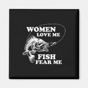 Women Love Me Fish Fear Me Funny Fathers Day Prese Magnet