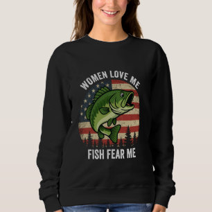 Women Love Me Fish Fear Me Funny Fishing Sweatshirt