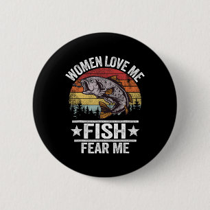 Women Love Me Fish Fear Me Men Fisher Vintage Funn 6 Cm Round Badge