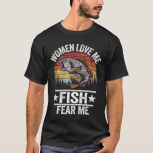 Women Love Me Fish Fear Me Men Fisher Vintage Funn T-Shirt