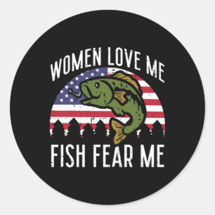 Women Love Me Fish Fear Us Flag Patriotic Fisherma Classic Round Sticker