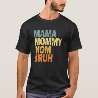 Women Mama Mummy Mum Bruh T-Shirt