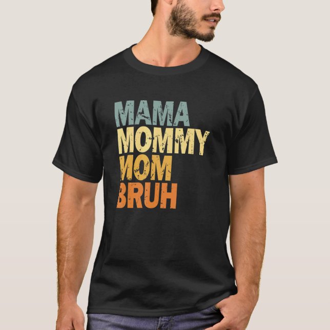 Women Mama Mummy Mum Bruh T-Shirt (Front)