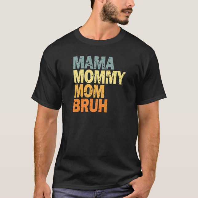 Women Mama Mummy Mum Bruh T-Shirt (Front)