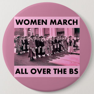 Women March All Over the BS Colossal 6 Inch Button