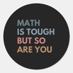 Women Math Is Tough But So Are You Math Teacher Ma Classic Round Sticker