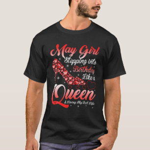 Women May Girl Stepping Into My Birthday Like A Qu T-Shirt