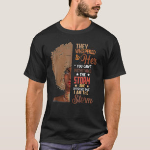 Women Melanin African They Whispered To Her T-Shirt