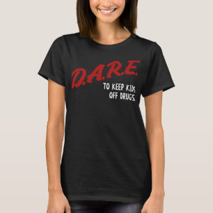 Women Men Dare To Keep Kids Off Drugs Streetwear B T-Shirt